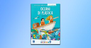 Oceani di plastica: Beatrice Peruffo spiega i problemi dell’inquinamento