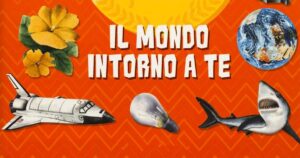 Il mondo intorno a te: il meglio di 500 curiosità, stranezze, record
