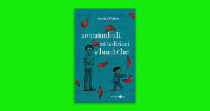 Sonnambuli, maledizioni e lumache: avvincente romanzo di Martina Wildner