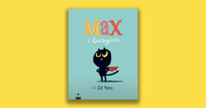 Ed Vere racconta le avventure di Max il coraggioso