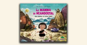 La mamma di Neandertal: una donna preistorica da scoprire!