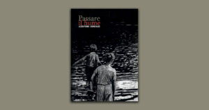 Passare il fiume: una storia di coraggio e solidarietà nell’Appennino durante la Seconda guerra mondiale
