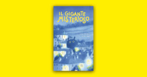 Il gigante misterioso trasforma il villaggio in un parco giochi notturno